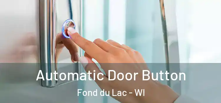  Automatic Door Button Fond du Lac - WI
