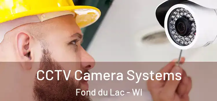 CCTV Camera Systems Fond du Lac - WI