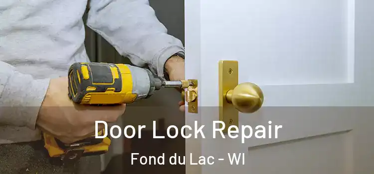 Door Lock Repair Fond du Lac - WI