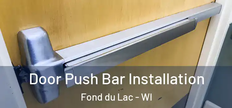 Door Push Bar Installation Fond du Lac - WI