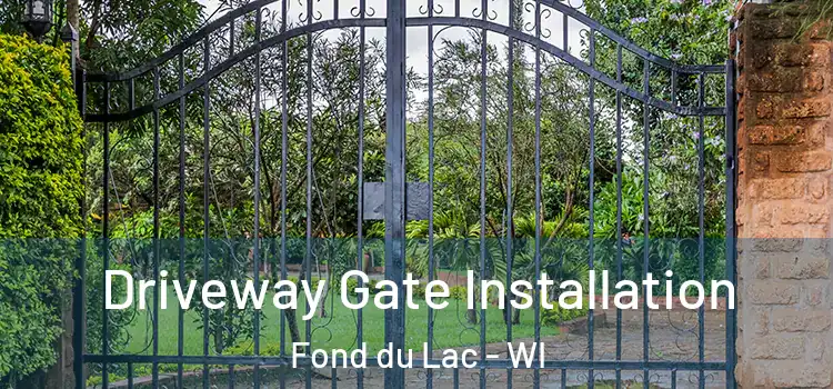 Driveway Gate Installation Fond du Lac - WI