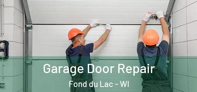 Garage Door Repair Fond du Lac - WI