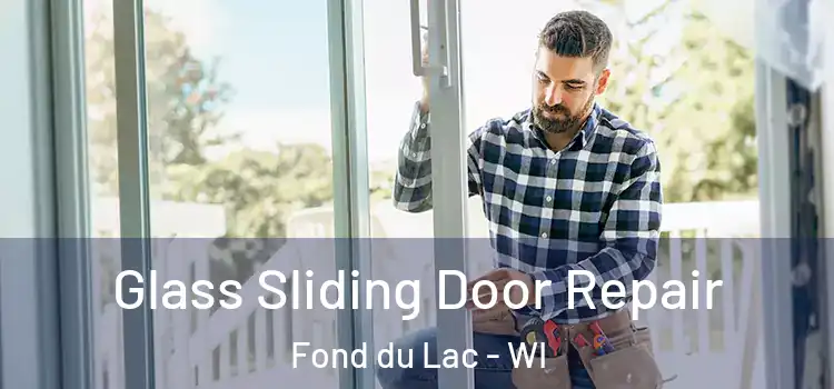 Glass Sliding Door Repair Fond du Lac - WI